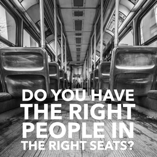 Do you have the right people in the right seats? 2